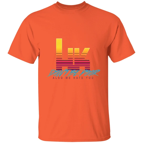 hk-dont-be-poor-also-we-hate-you-shirt-orange