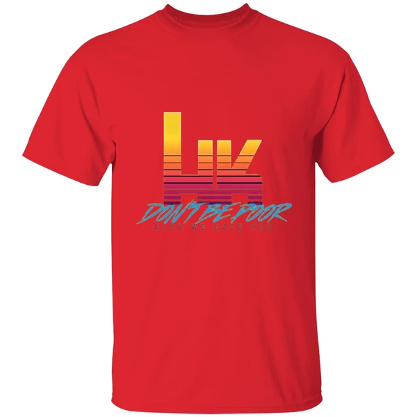 Hk Dont Be Poor Also We Hate You Shirt - Image 7