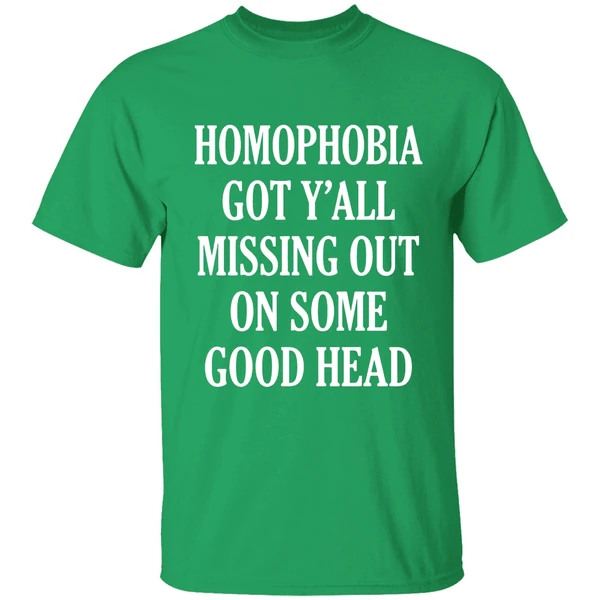 Homophobia Got Yall Missing Out On Some Good Head Shirt - Image 2