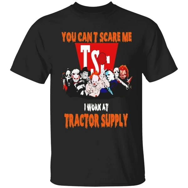 Horror Movies You Cant Scare Me I Work At Tractor Supply Shirt
