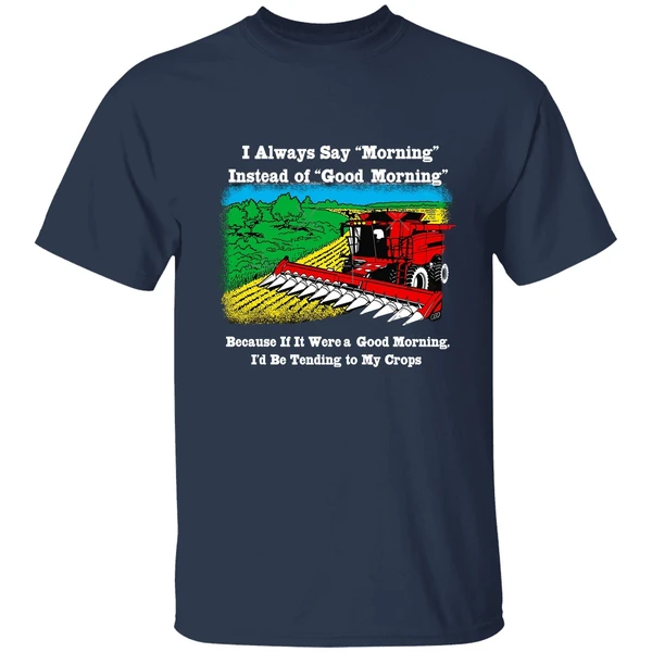 I Always Say Morning Instead Of Good Morning Shirt - Image 4