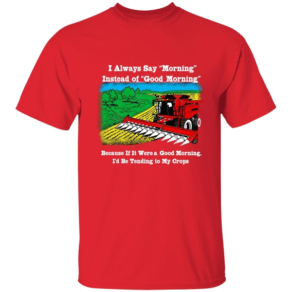 I Always Say Morning Instead Of Good Morning Shirt - Image 6