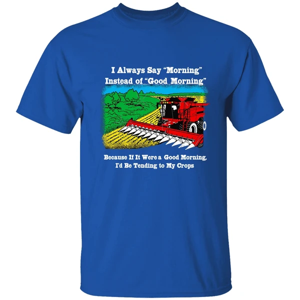 I Always Say Morning Instead Of Good Morning Shirt - Image 7