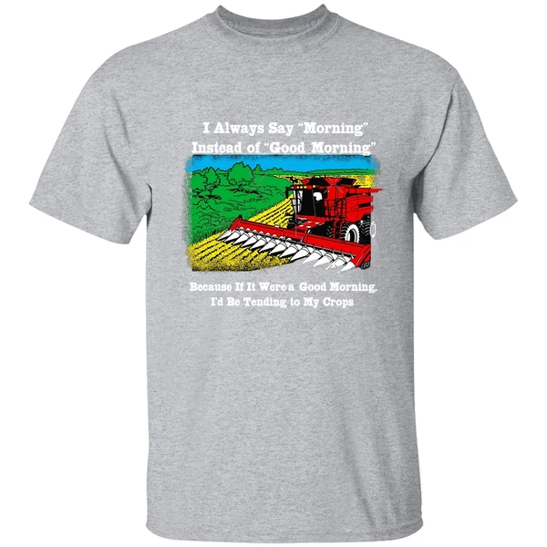 I Always Say Morning Instead Of Good Morning Shirt - Image 8