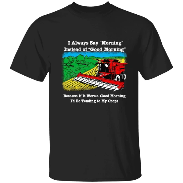 I Always Say Morning Instead Of Good Morning Shirt - Image 9