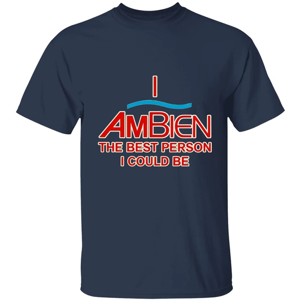 I Ambien The Best Person I Could Be Shirt - Image 4