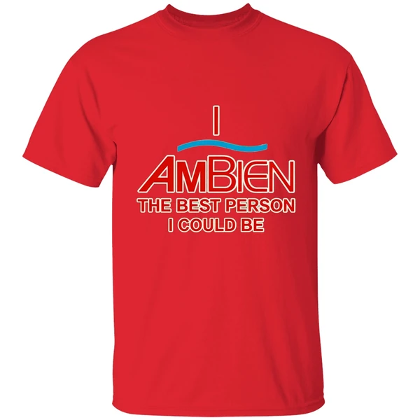 I Ambien The Best Person I Could Be Shirt - Image 6