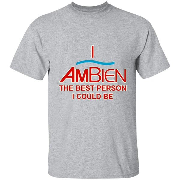 I Ambien The Best Person I Could Be Shirt - Image 8