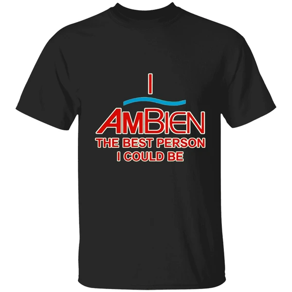 I Ambien The Best Person I Could Be Shirt - Image 9