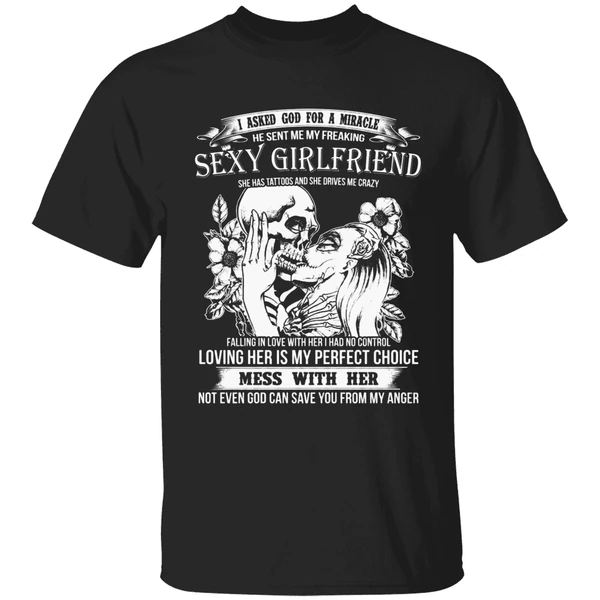 I Asked God For A Miracle He Sent Me My Freaking Sexy Girlfriend Shirt