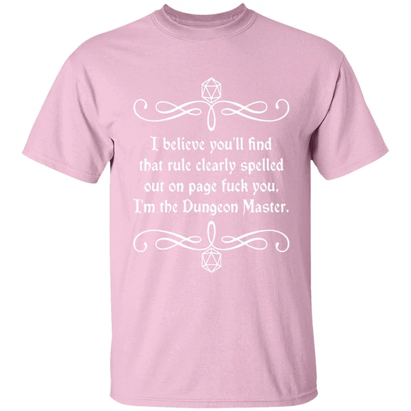 i believe youll find that rule clearly spelled out on page fuck you im dungeon master shirt lightpink