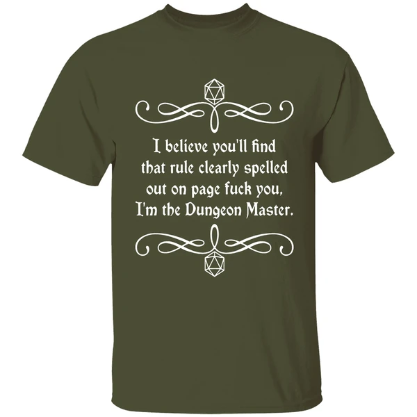 i believe youll find that rule clearly spelled out on page fuck you im dungeon master shirt militarygreen