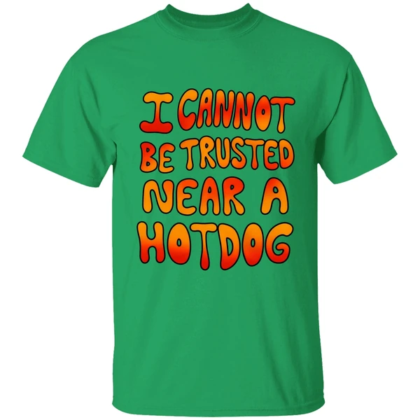 I Cannot Be Trusted Near A Hot Dog Shirt - Image 8