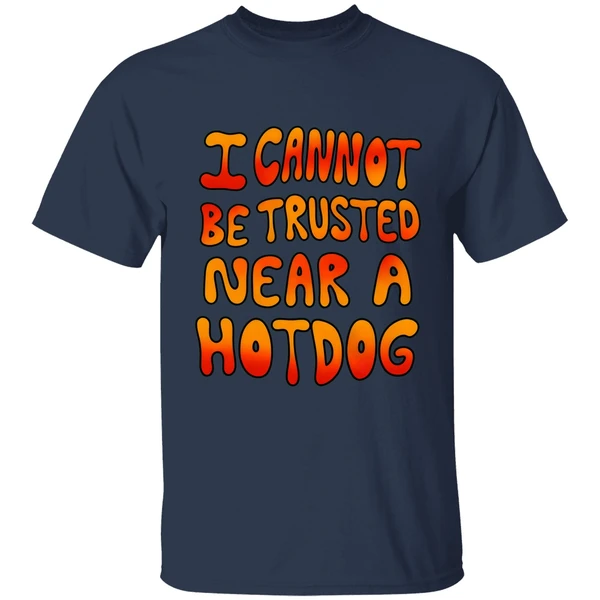 I Cannot Be Trusted Near A Hot Dog Shirt - Image 4