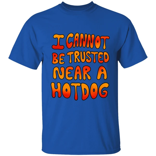 I Cannot Be Trusted Near A Hot Dog Shirt - Image 7