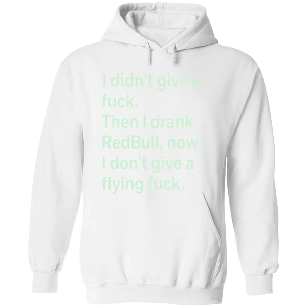 I Didnt Give A Fuck Then I Drank Red Bull Now I Dont Give A Flying Fuck Hoodie - Image 8