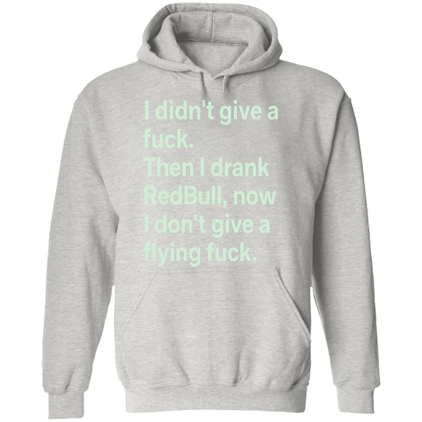 I Didnt Give A Fuck Then I Drank Red Bull Now I Dont Give A Flying Fuck Hoodie - Image 9