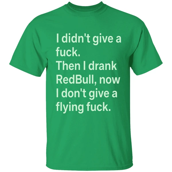 I Didnt Give A Fuck Then I Drank Red Bull Now I Dont Give A Flying Fuck Shirt - Image 2