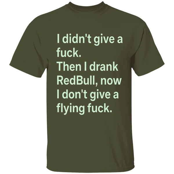 I Didnt Give A Fuck Then I Drank Red Bull Now I Dont Give A Flying Fuck Shirt - Image 4