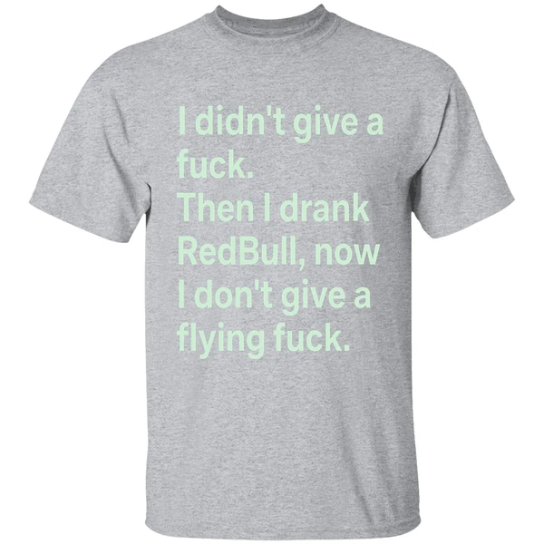 I Didnt Give A Fuck Then I Drank Red Bull Now I Dont Give A Flying Fuck Shirt - Image 9
