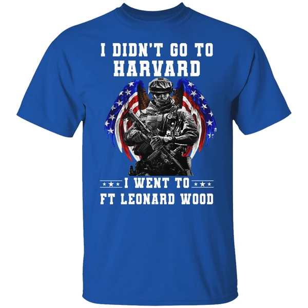 I Didnt Go To Harvard I Went To Ft Leonard Wood U S Army Shirt - Image 7