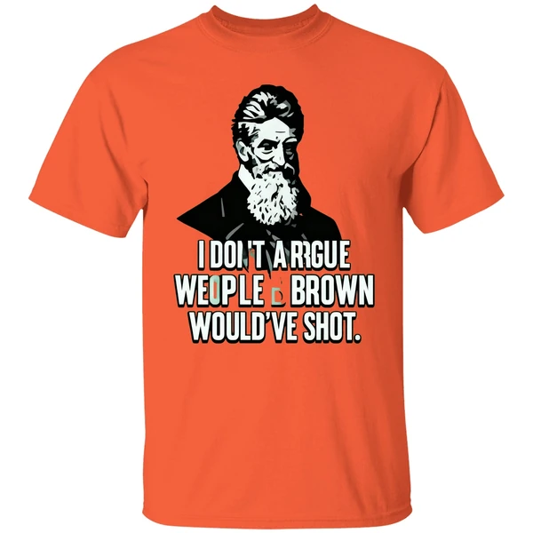 I Dont Argue With People John Brown Would Have Shot Shirt - Image 5