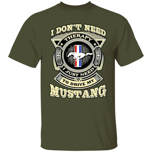 I Dont Need Therapy I Just Need To Drive My Mustang Shirt - Image 3