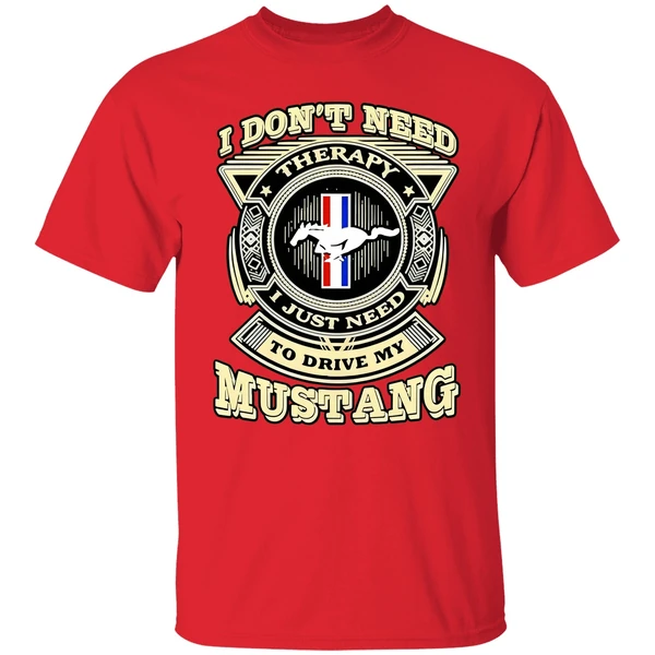 I Dont Need Therapy I Just Need To Drive My Mustang Shirt - Image 6