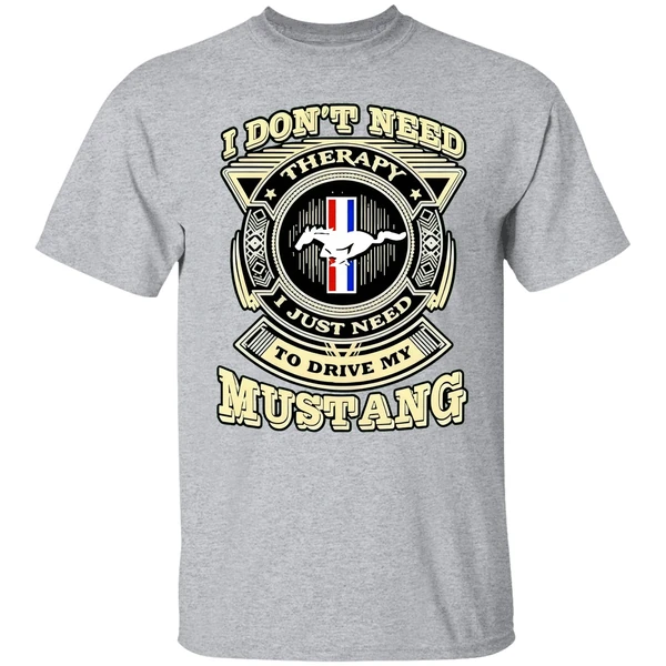 I Dont Need Therapy I Just Need To Drive My Mustang Shirt - Image 8