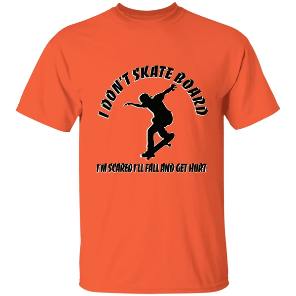 I Dont Skateboard Im Scared Ill Fall And Get Hurt Shirt - Image 5