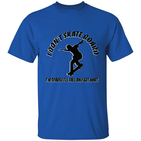 I Dont Skateboard Im Scared Ill Fall And Get Hurt Shirt - Image 7