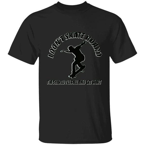 I Dont Skateboard Im Scared Ill Fall And Get Hurt Shirt - Image 9