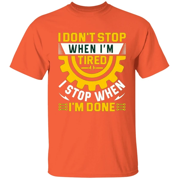 I Don't Stop When I'm Tired I Stop When I'm Done Shirt - Image 5