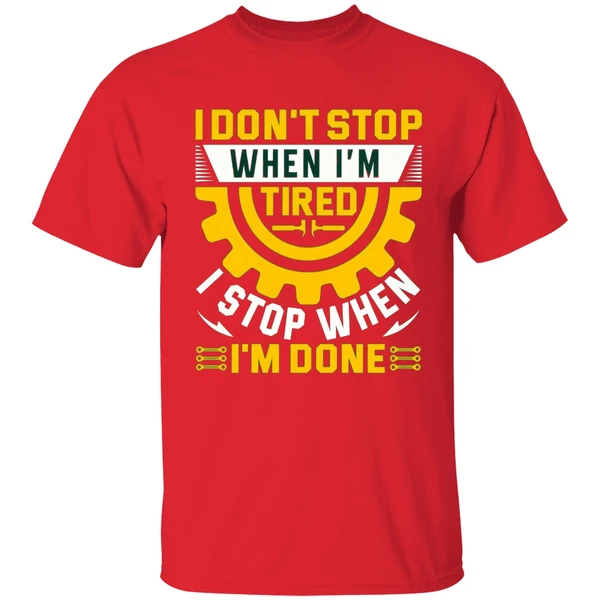 I Don't Stop When I'm Tired I Stop When I'm Done Shirt - Image 6