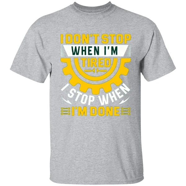 I Don't Stop When I'm Tired I Stop When I'm Done Shirt - Image 8