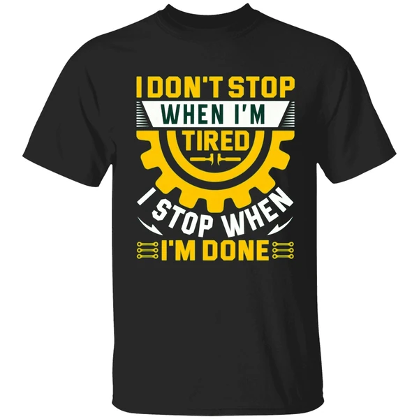 I Don't Stop When I'm Tired I Stop When I'm Done Shirt - Image 9