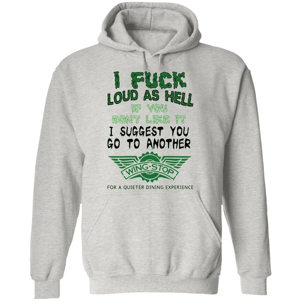 I Fuck Loud As Hell If You Dont Like It I Suggest You Go To Another Wingstop Hoodie - Image 9