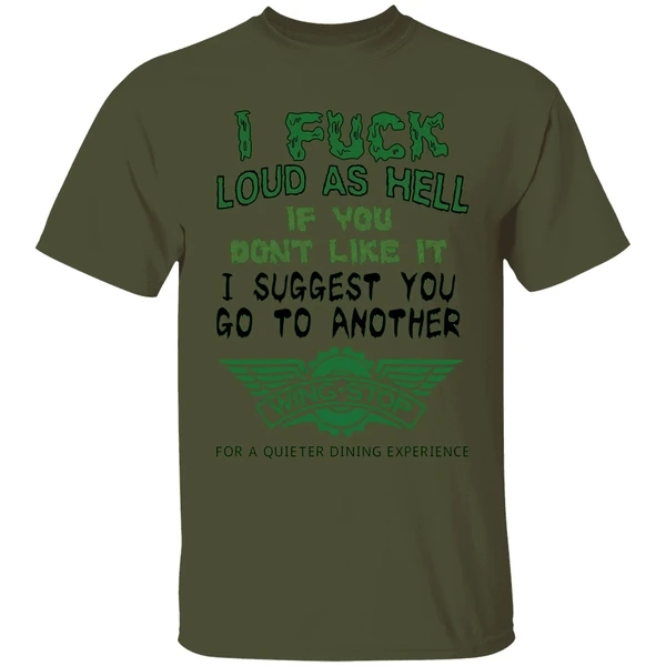 I Fuck Loud As Hell If You Dont Like It I Suggest You Go To Another Wingstop Shirt - Image 9