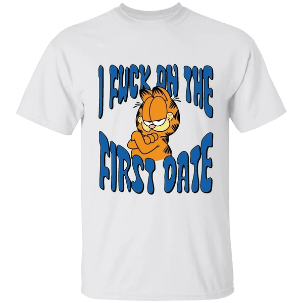 I Fuck On The First Date Garfield Shirt