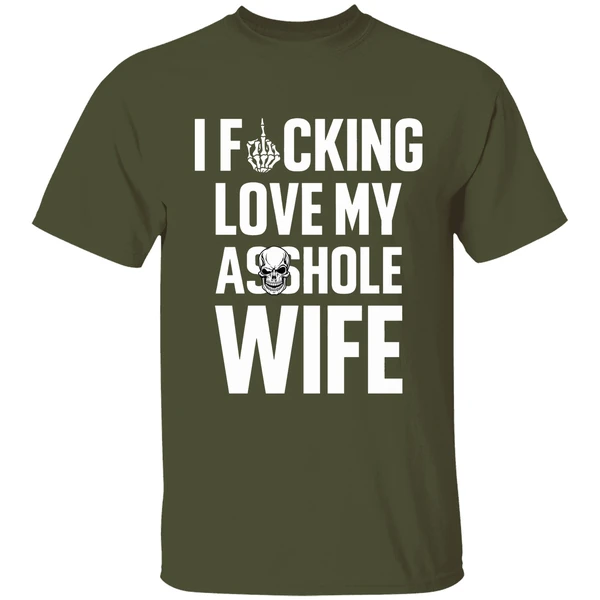 i fucking love my asshole husband and wife custom couple shirt militarygreen