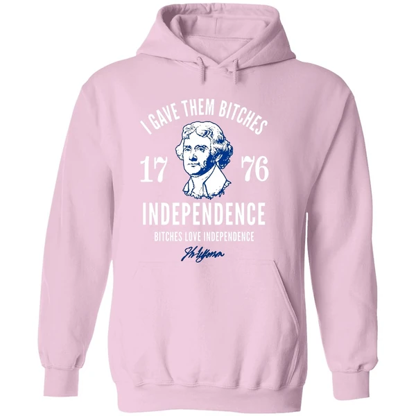 I Gave Them Bitches 1776 Independence Bitches Love Independence Hoodie - Image 5