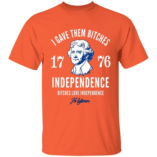I Gave Them Bitches 1776 Independence Bitches Love Independence Shirt - Image 6