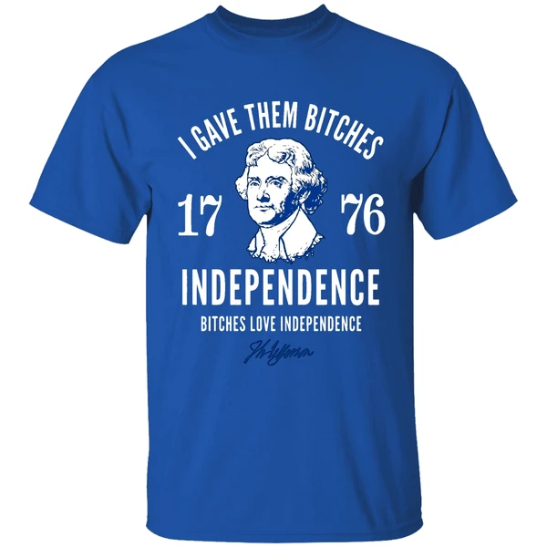 I Gave Them Bitches 1776 Independence Bitches Love Independence Shirt - Image 8