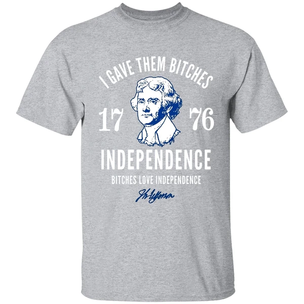I Gave Them Bitches 1776 Independence Bitches Love Independence Shirt - Image 9