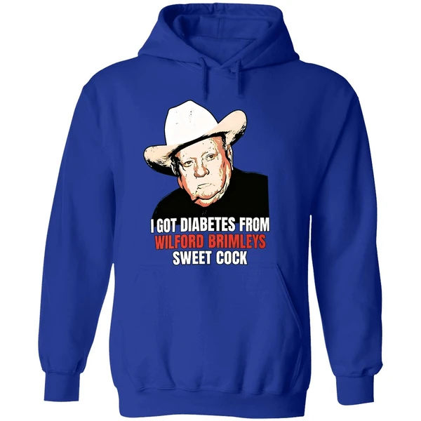 I Got Diabetes From Wilford Brimleys Sweet Cock Hoodie - Image 7