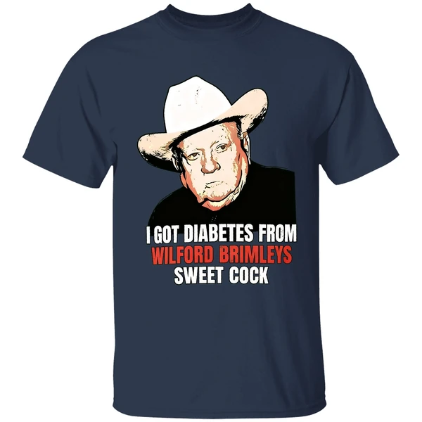 i got diabetes from wilford brimleys sweet cock shirt navy