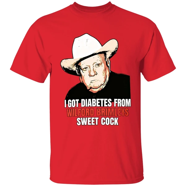 I Got Diabetes From Wilford Brimleys Sweet Cock Shirt - Image 7