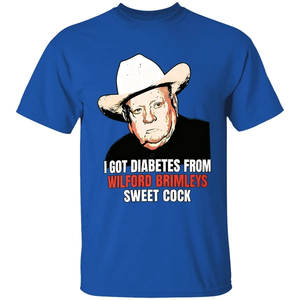 I Got Diabetes From Wilford Brimleys Sweet Cock Shirt - Image 8