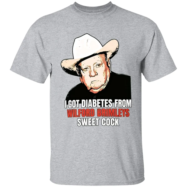 I Got Diabetes From Wilford Brimleys Sweet Cock Shirt - Image 9