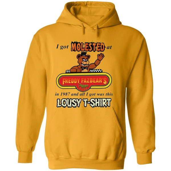 I Got Molested At Freddy Fazbears In 1987 And All I Got Was This Lousy Hoodie